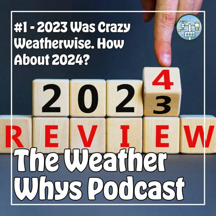 Weather Whys Podcast - Avsnitt 1: 2023 Was Crazy Weatherwise. 2024 kommer att börja på samma sätt.