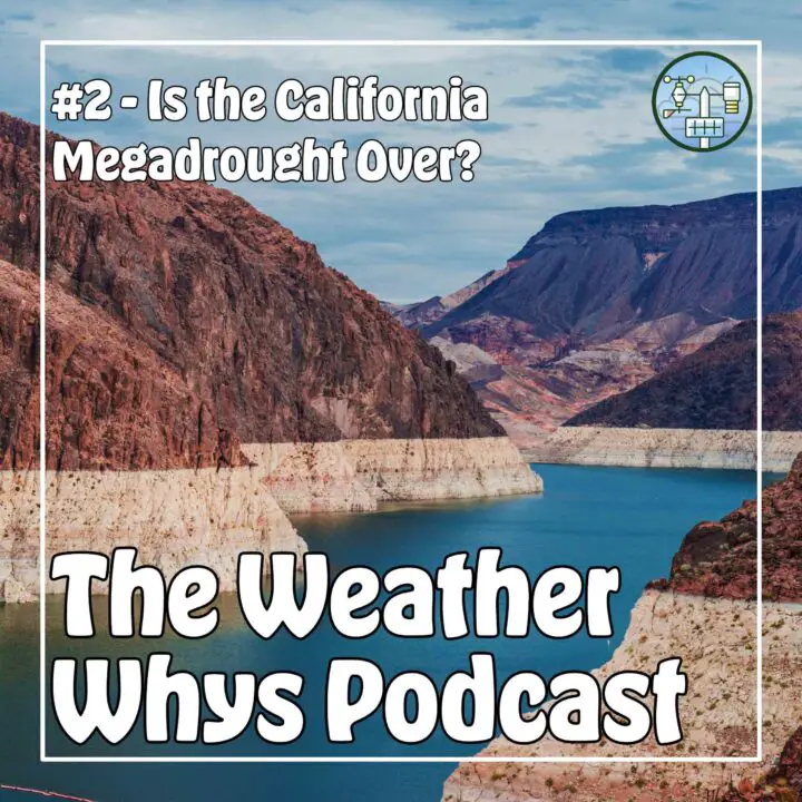 Weather Whys Podcast - Episode 2: California is Drought Free. But For How Long?