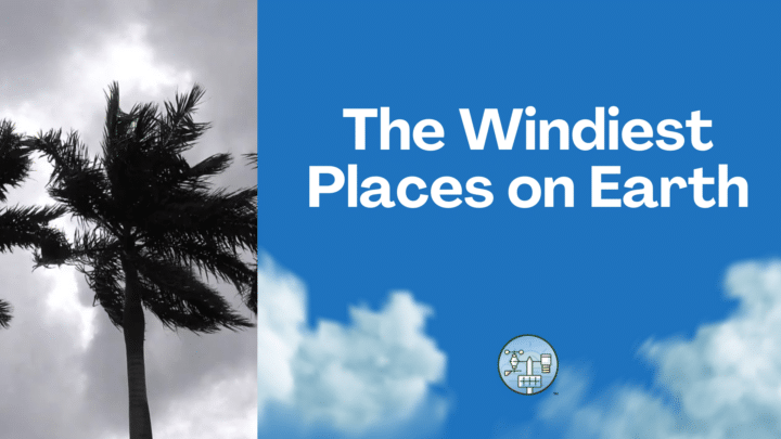 Die windigsten Orte der Erde